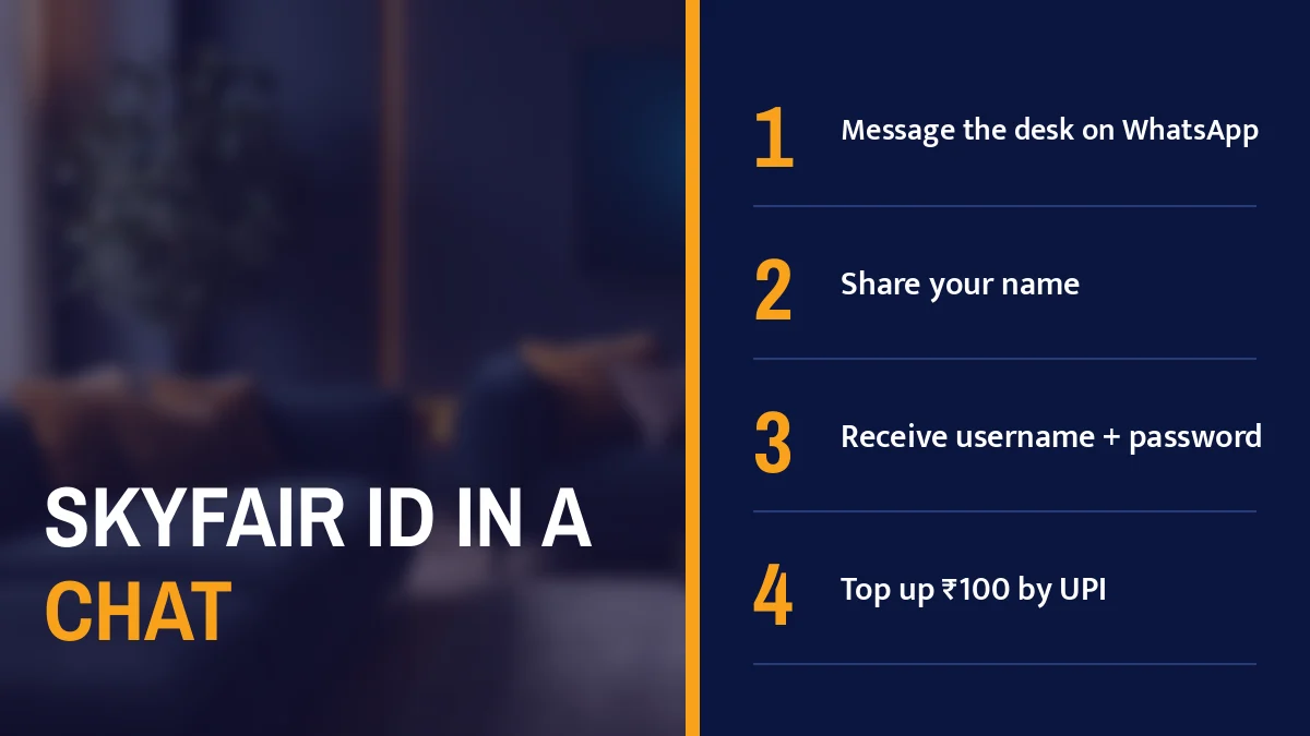 SkyFair id in a chat card listing Message the desk on WhatsApp, Share your name, Receive username + password and Top up ₹100 by UPI