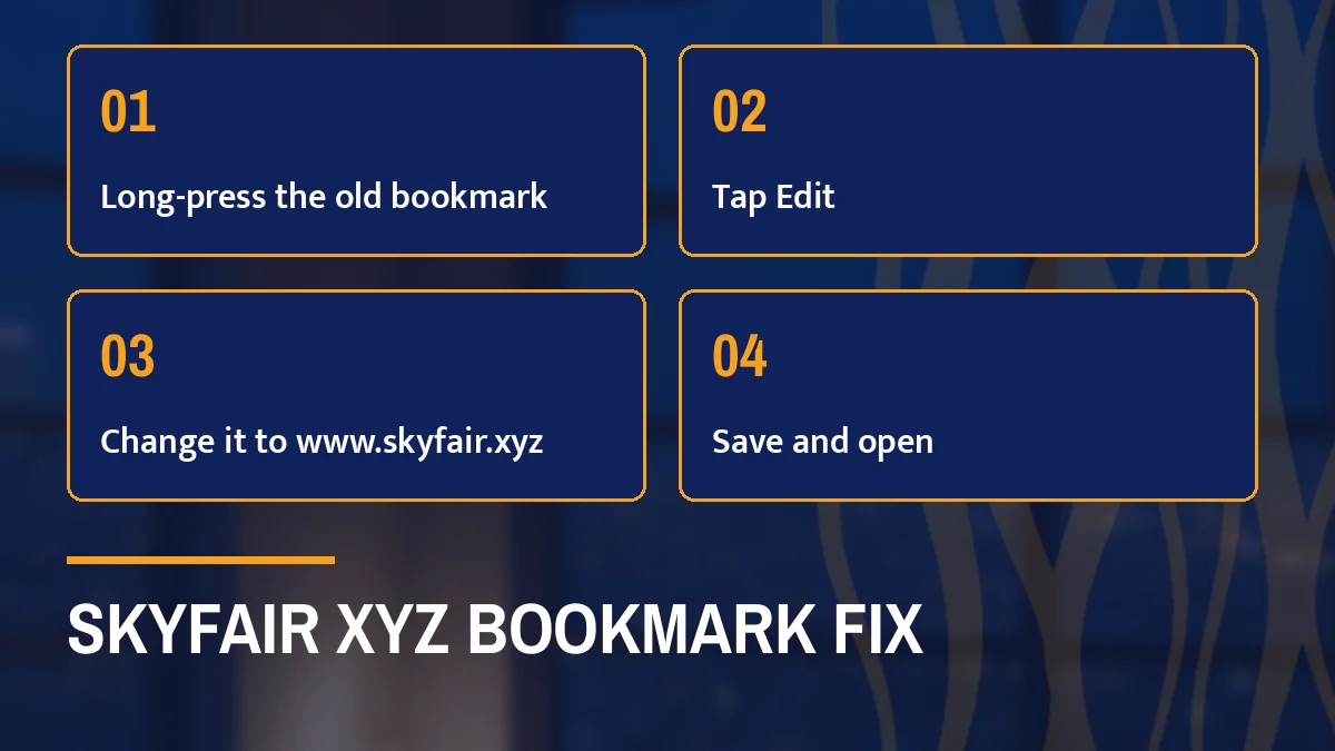 SkyFair xyz bookmark fix card listing Long-press the old bookmark, Tap Edit, Change it to www.skyfair.xyz and Save and open